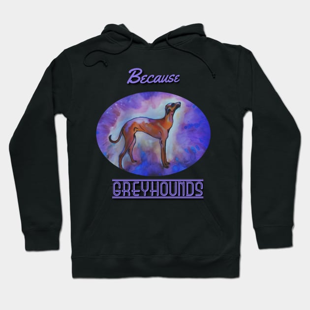 Because Greyhounds Hoodie by candimoonart